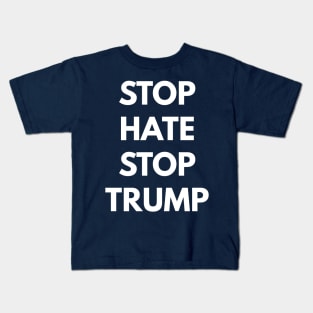 Stop Hate Stop Trump Kids T-Shirt